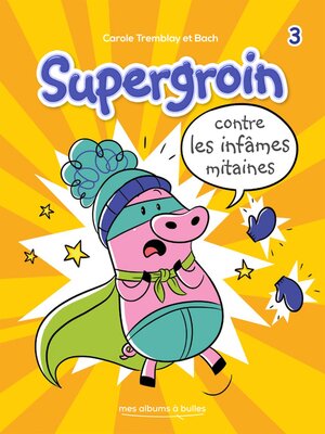 cover image of Supergroin contre les infâmes mitaines--Nº 3